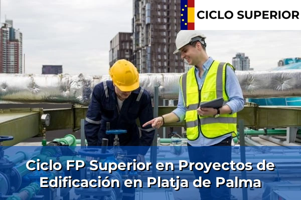 Ciclo FP de Grado Superior de Proyectos de Edificación en Platja de Palma
