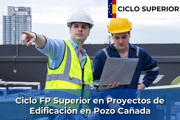 Ciclo FP de Grado Superior de Proyectos de Edificación en Pozo Cañada