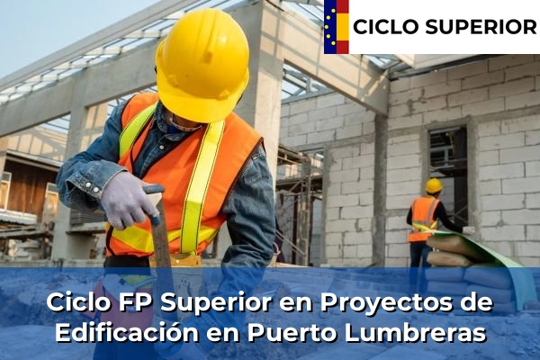 Ciclo FP de Grado Superior de Proyectos de Edificación en Puerto Lumbreras
