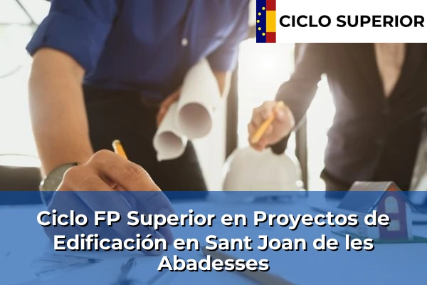 Ciclo FP de Grado Superior de Proyectos de Edificación en Sant Joan de les Abadesses