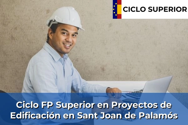 Ciclo FP de Grado Superior de Proyectos de Edificación en Sant Joan de Palamós