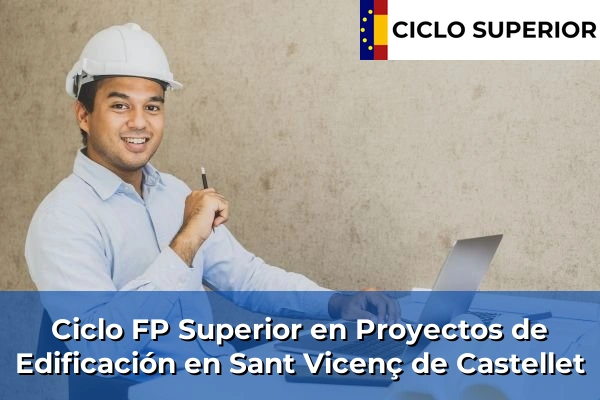 Ciclo FP de Grado Superior de Proyectos de Edificación en Sant Vicenç de Castellet