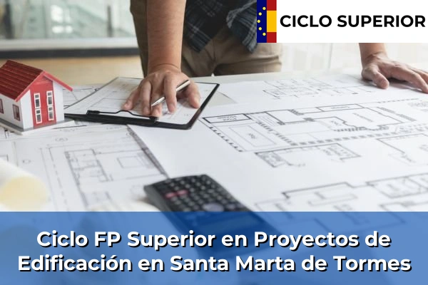 Ciclo FP de Grado Superior de Proyectos de Edificación en Santa Marta de Tormes