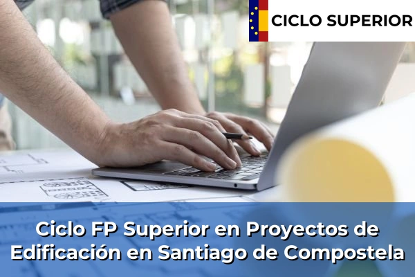 Ciclo FP de Grado Superior de Proyectos de Edificación en Santiago de Compostela