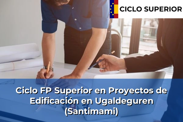 Ciclo FP de Grado Superior de Proyectos de Edificación en Ugaldeguren (Santimami)