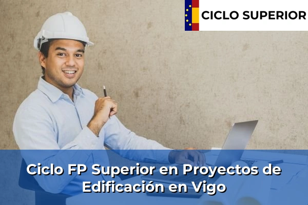 Ciclo FP de Grado Superior de Proyectos de Edificación en Vigo