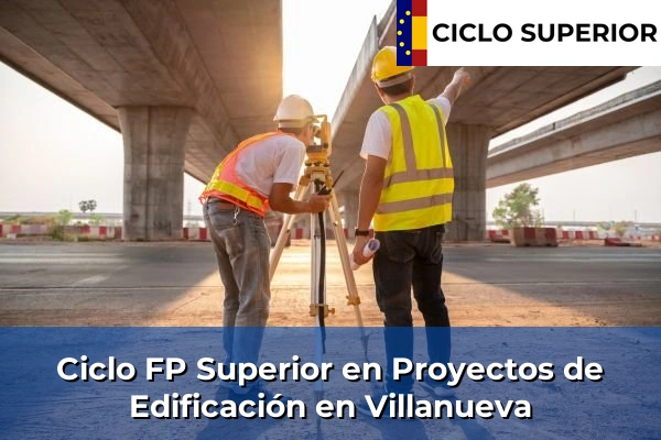 Ciclo FP de Grado Superior de Proyectos de Edificación en Villanueva
