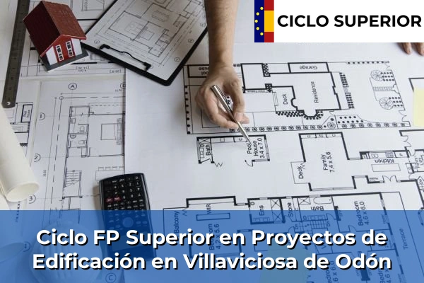 Ciclo FP de Grado Superior de Proyectos de Edificación en Villaviciosa de Odón