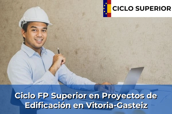 Ciclo FP de Grado Superior de Proyectos de Edificación en Vitoria-Gasteiz
