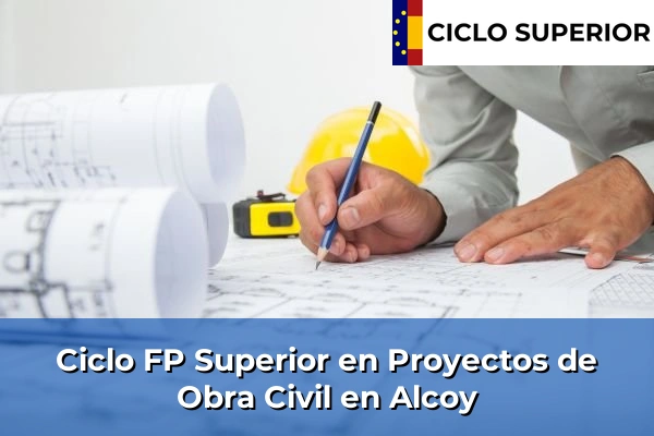 Ciclo FP de Grado Superior de Proyectos de Obra Civil en Alcoy