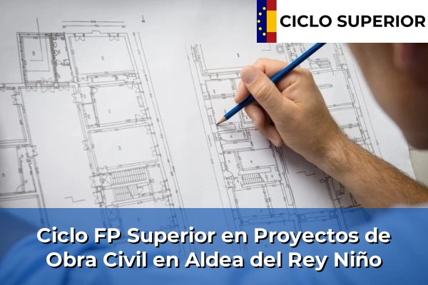 Ciclo FP de Grado Superior de Proyectos de Obra Civil en Aldea del Rey Niño