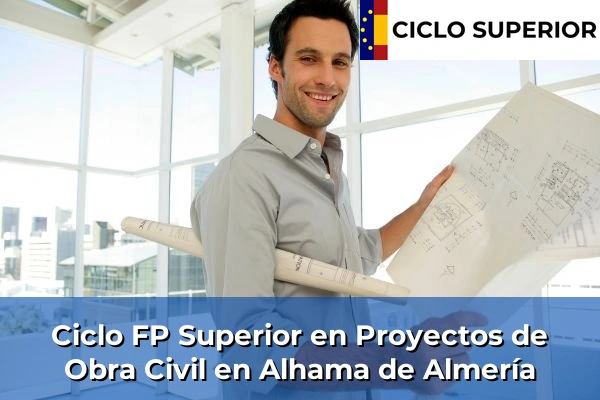 Ciclo FP de Grado Superior de Proyectos de Obra Civil en Alhama de Almería