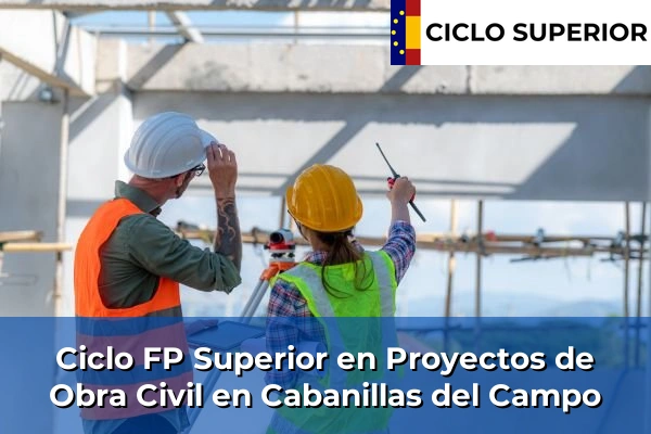 Ciclo FP de Grado Superior de Proyectos de Obra Civil en Cabanillas del Campo