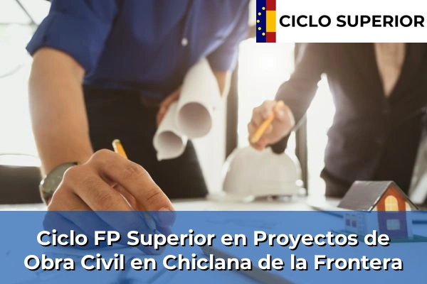 Ciclo FP de Grado Superior de Proyectos de Obra Civil en Chiclana de la Frontera