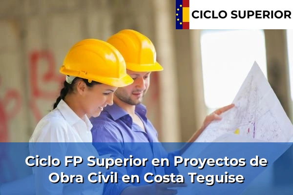 Ciclo FP de Grado Superior de Proyectos de Obra Civil en Costa Teguise