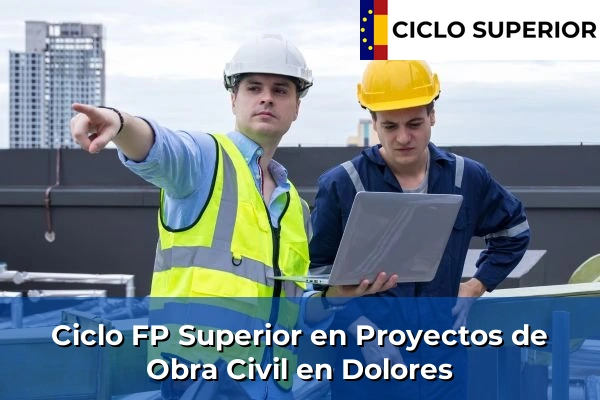Ciclo FP de Grado Superior de Proyectos de Obra Civil en Dolores