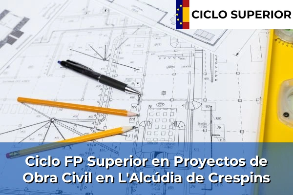 Ciclo FP de Grado Superior de Proyectos de Obra Civil en L'Alcúdia de Crespins