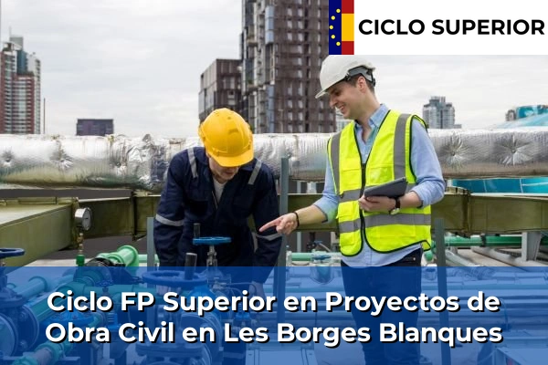 Ciclo FP de Grado Superior de Proyectos de Obra Civil en Les Borges Blanques