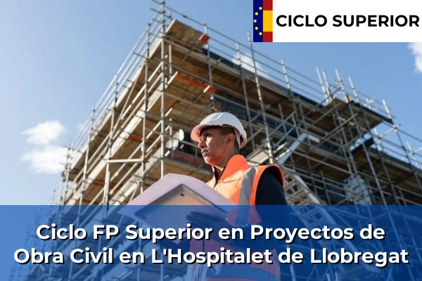 Ciclo FP de Grado Superior de Proyectos de Obra Civil en L'Hospitalet de Llobregat
