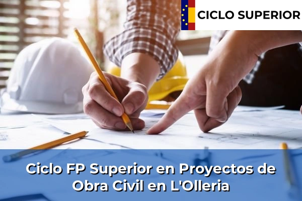 Ciclo FP de Grado Superior de Proyectos de Obra Civil en L'Olleria