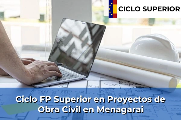 Ciclo FP de Grado Superior de Proyectos de Obra Civil en Menagarai