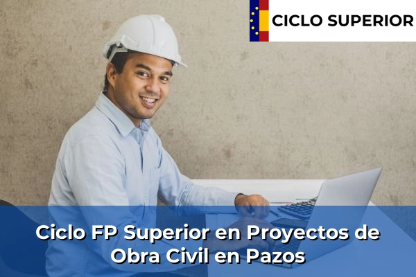 Ciclo FP de Grado Superior de Proyectos de Obra Civil en Pazos