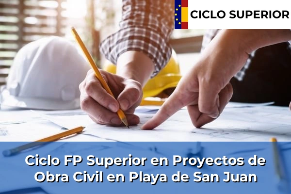 Ciclo FP de Grado Superior de Proyectos de Obra Civil en Playa de San Juan