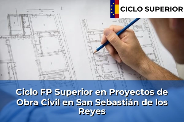 Ciclo FP de Grado Superior de Proyectos de Obra Civil en San Sebastián de los Reyes