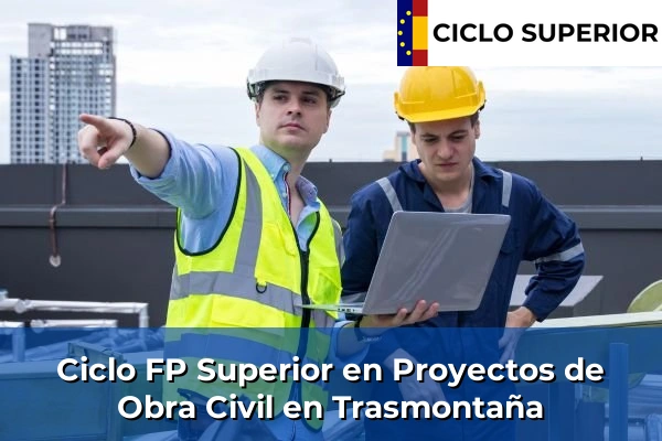 Ciclo FP de Grado Superior de Proyectos de Obra Civil en Trasmontaña