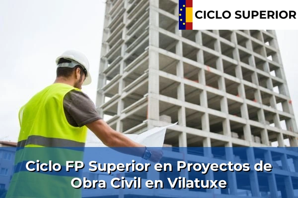 Ciclo FP de Grado Superior de Proyectos de Obra Civil en Vilatuxe