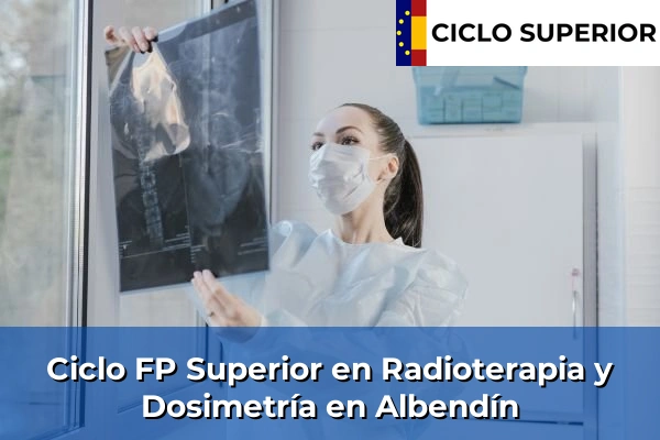 Ciclo FP de Grado Superior de Radioterapia y Dosimetría en Albendín