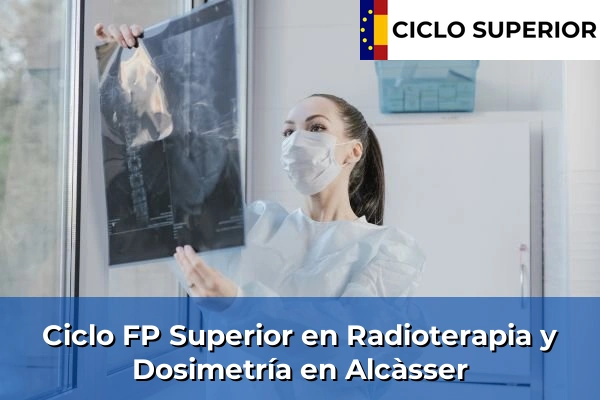 Ciclo FP de Grado Superior de Radioterapia y Dosimetría en Alcàsser