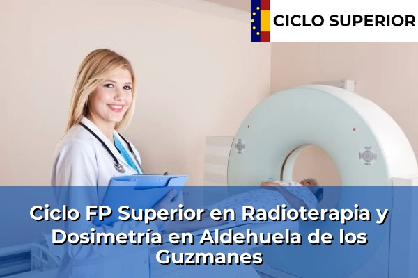 Ciclo FP de Grado Superior de Radioterapia y Dosimetría en Aldehuela de los Guzmanes