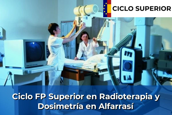 Ciclo FP de Grado Superior de Radioterapia y Dosimetría en Alfarrasí