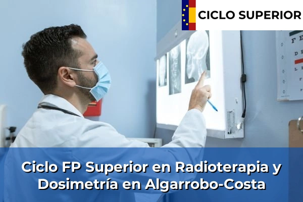 Ciclo FP de Grado Superior de Radioterapia y Dosimetría en Algarrobo-Costa