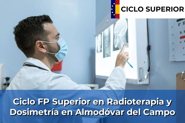 Ciclo FP de Grado Superior de Radioterapia y Dosimetría en Almodóvar del Campo
