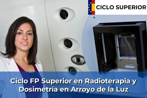 Ciclo FP de Grado Superior de Radioterapia y Dosimetría en Arroyo de la Luz Ciclo FP de Grado Superior de Radioterapia y Dosimetría en Arroyo de la Luz