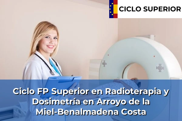 Ciclo FP de Grado Superior de Radioterapia y Dosimetría en Arroyo de la Miel-Benalmadena Costa