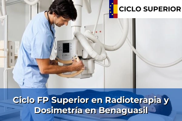Ciclo FP de Grado Superior de Radioterapia y Dosimetría en Benaguasil