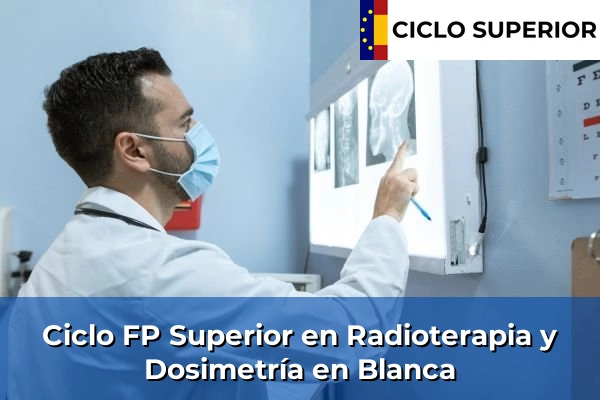 Ciclo FP de Grado Superior de Radioterapia y Dosimetría en Blanca