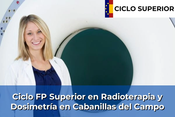Ciclo FP de Grado Superior de Radioterapia y Dosimetría en Cabanillas del Campo