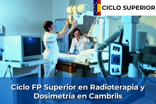 Ciclo FP de Grado Superior de Radioterapia y Dosimetría en Cambrils