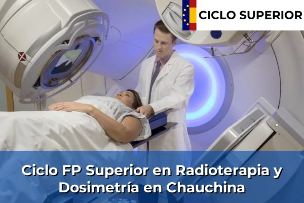 Ciclo FP de Grado Superior de Radioterapia y Dosimetría en Chauchina