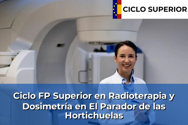 Ciclo FP de Grado Superior de Radioterapia y Dosimetría en El Parador de las Hortichuelas