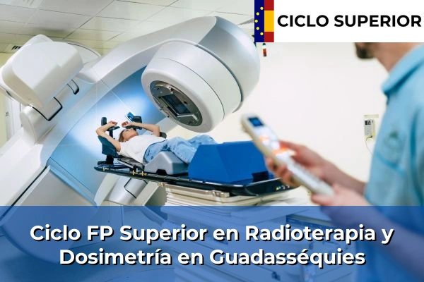 Ciclo FP de Grado Superior de Radioterapia y Dosimetría en Guadasséquies