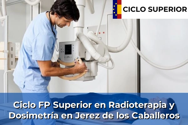 Ciclo FP de Grado Superior de Radioterapia y Dosimetría en Jerez de los Caballeros Ciclo FP de Grado Superior de Radioterapia y Dosimetría en Jerez de los Caballeros
