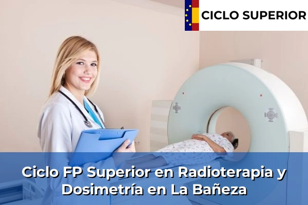 Ciclo FP de Grado Superior de Radioterapia y Dosimetría en La Bañeza