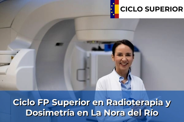 Ciclo FP de Grado Superior de Radioterapia y Dosimetría en La Nora del Río