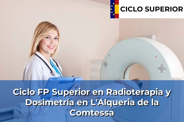 Ciclo FP de Grado Superior de Radioterapia y Dosimetría en L'Alqueria de la Comtessa