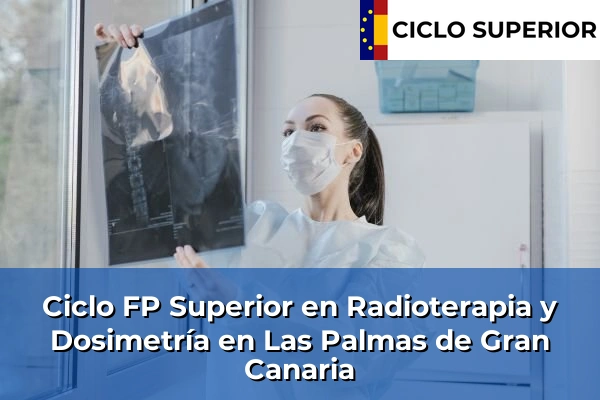 Ciclo FP de Grado Superior de Radioterapia y Dosimetría en Las Palmas de Gran Canaria